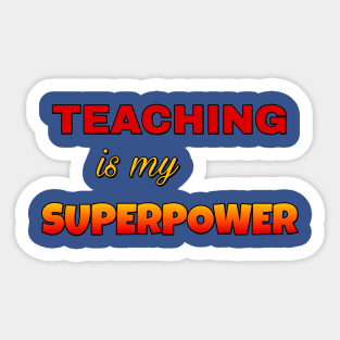 Teaching is my Superpower Sticker